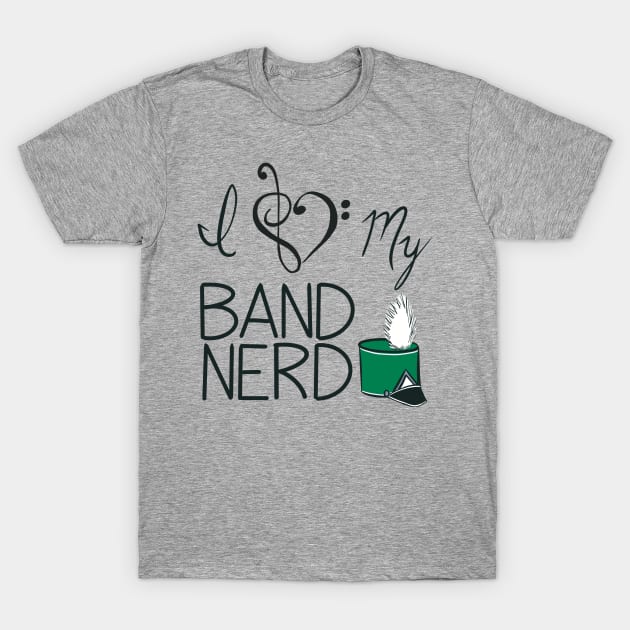 I love my band nerd green T-Shirt by kktibbs